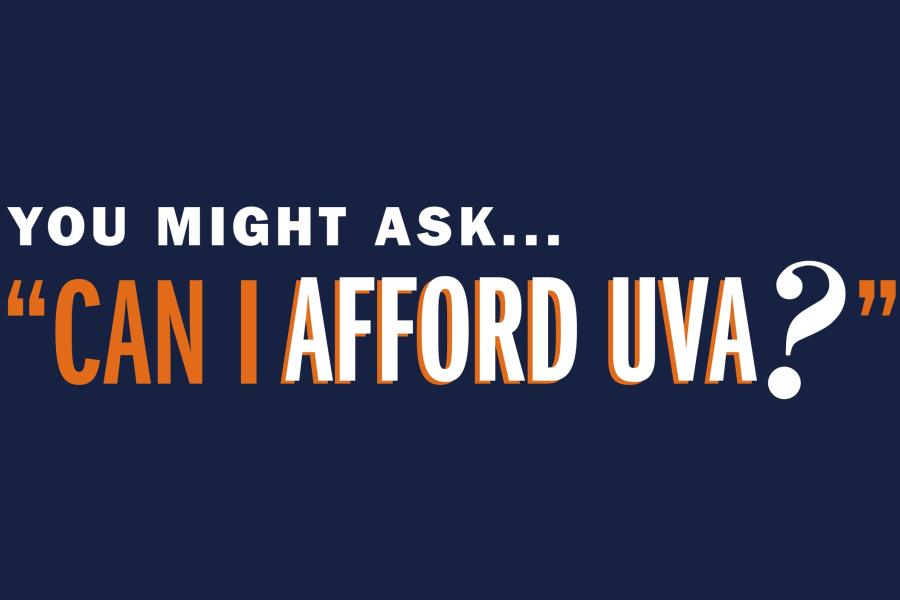 You Might Ask...'Can I Afford UVA?'